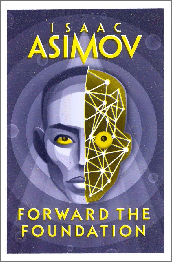 Isaac Asimov: Forward the Foundation