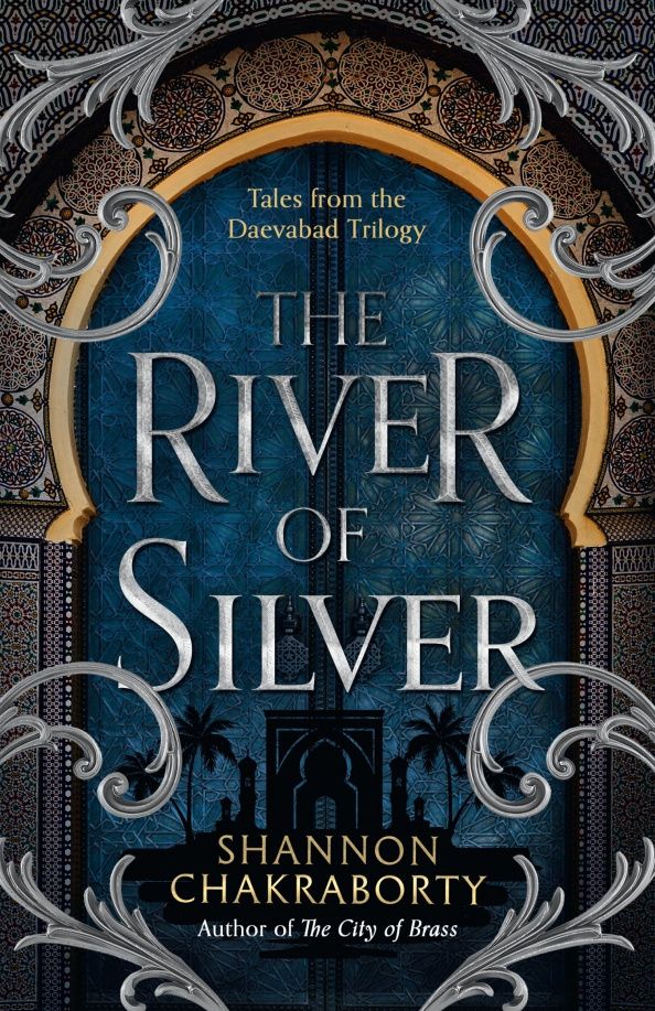 Shannon Chakraborty: The River of Silver. Tales from the Daevabad Trilogy