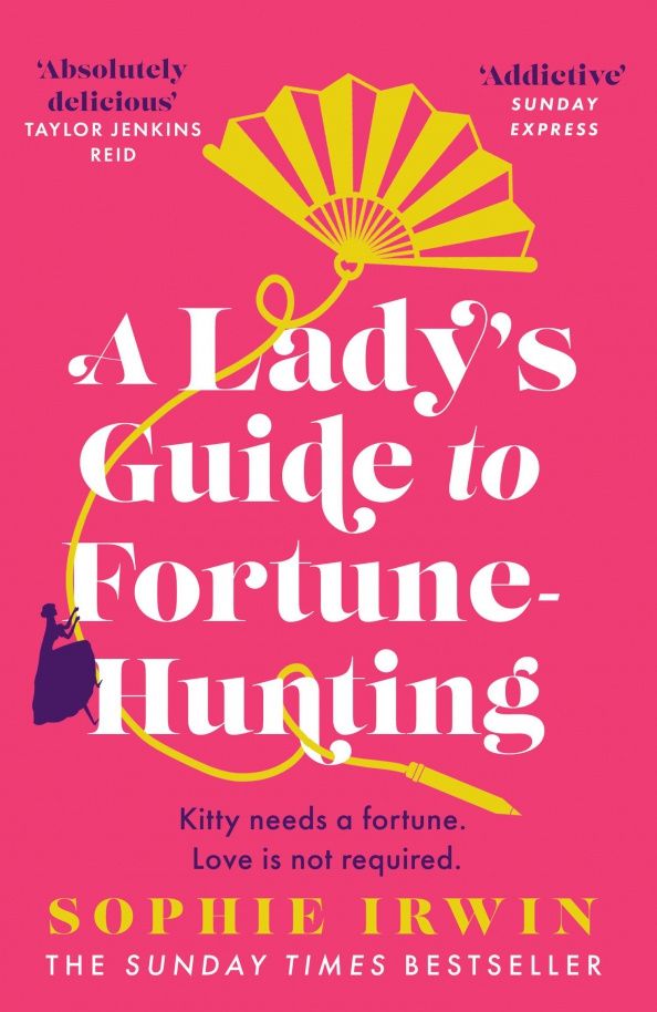 Sophie Irwin: A Lady's Guide to Fortune-Hunting