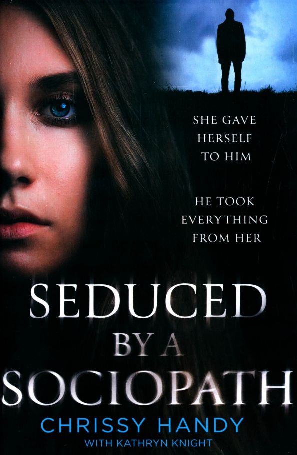 Chrissy Handy: Seduced by a Sociopath