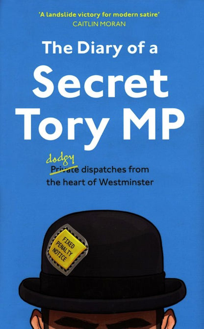 Secret The: The Diary of a Secret Tory MP