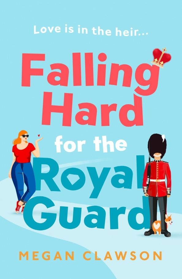 Megan Clawson: Falling Hard for the Royal Guard