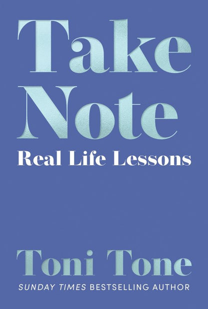 Toni Tone: Take Note. Real Life Lessons