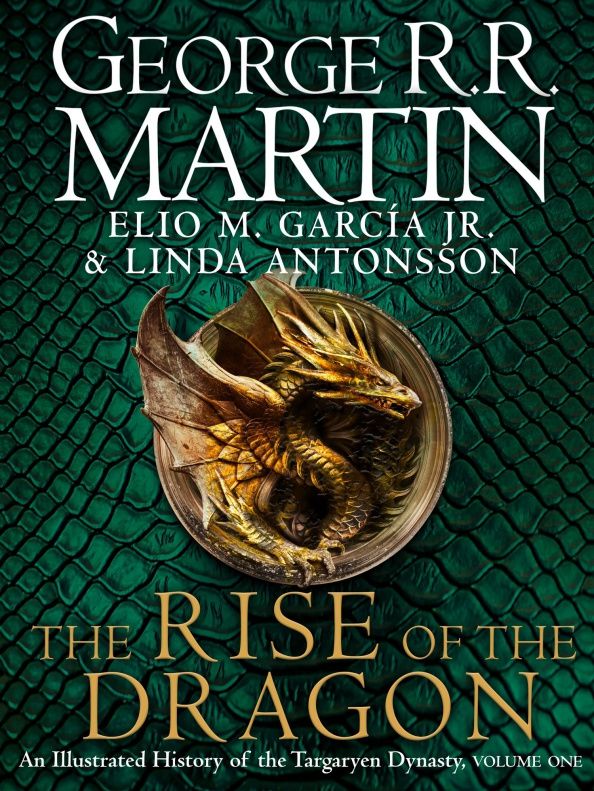 Linda Antonsson: The Rise of the Dragon. An Illustrated History of the Targaryen Dynasty