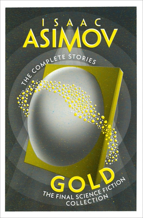 Азимов Айзек: Gold. The Final Science Fiction Collection