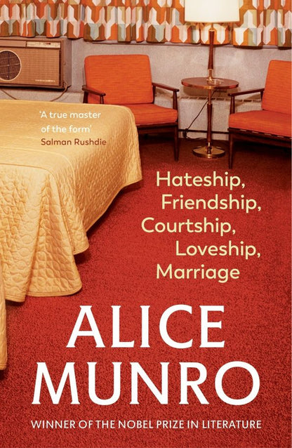 Alice Munro: Hateship, Friendship, Courtship, Loveship, Marriage