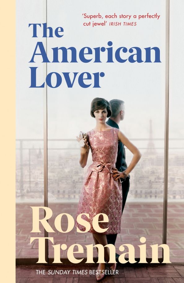 Rose Tremain: The American Lover