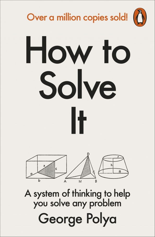 George Polya: How to Solve It
