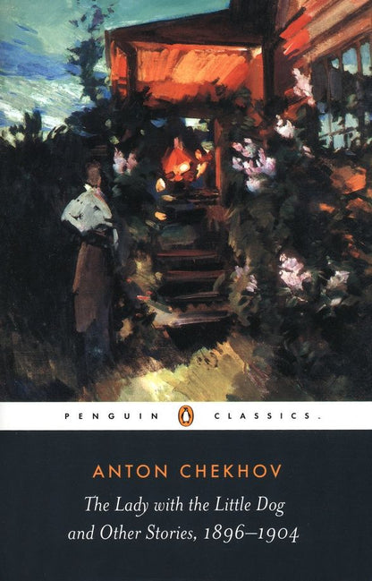 Anton Chekhov: The Lady with the Little Dog and Other Stories