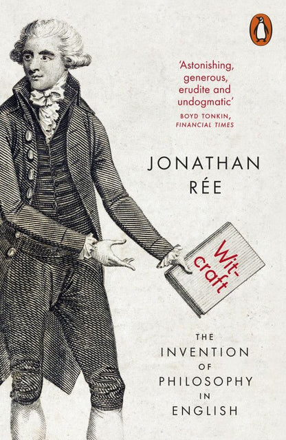 Jonathan Ree: Witcraft. The Invention of Philosophy in English