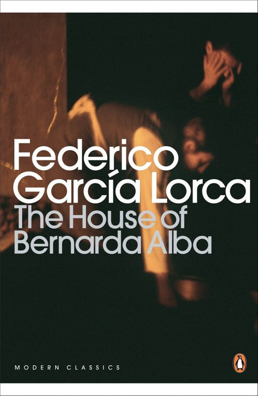 Federico Lorca: The House of Bernarda Alba and Other Plays