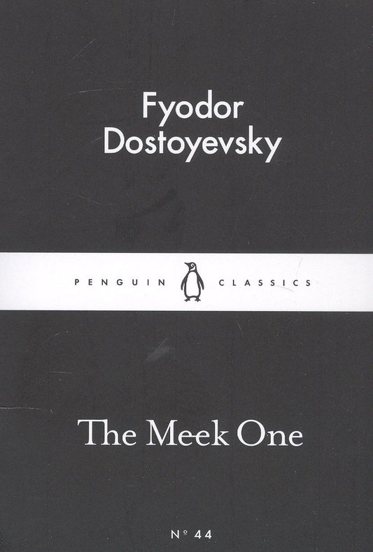 Fyodor Dostoevsky: The Meek One