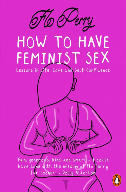 Фло Перри: How to Have Feminist Sex. A Fairly Graphic Guide