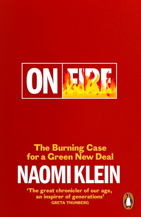Naomi Klein: On Fire. The Burning Case for a Green New Deal