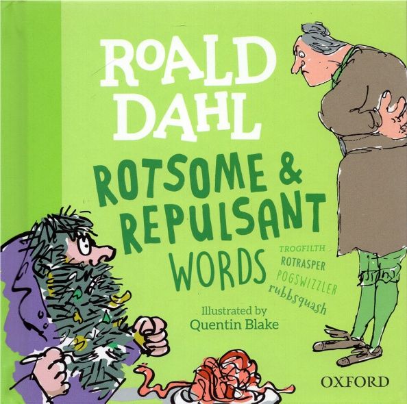 Roald Dahl: Roald Dahl's Rotsome & Repulsant Words