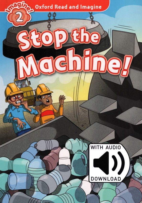 Paul Shipton: Oxford Read and Imagine. Level 2. Stop the Machine Audio Pack