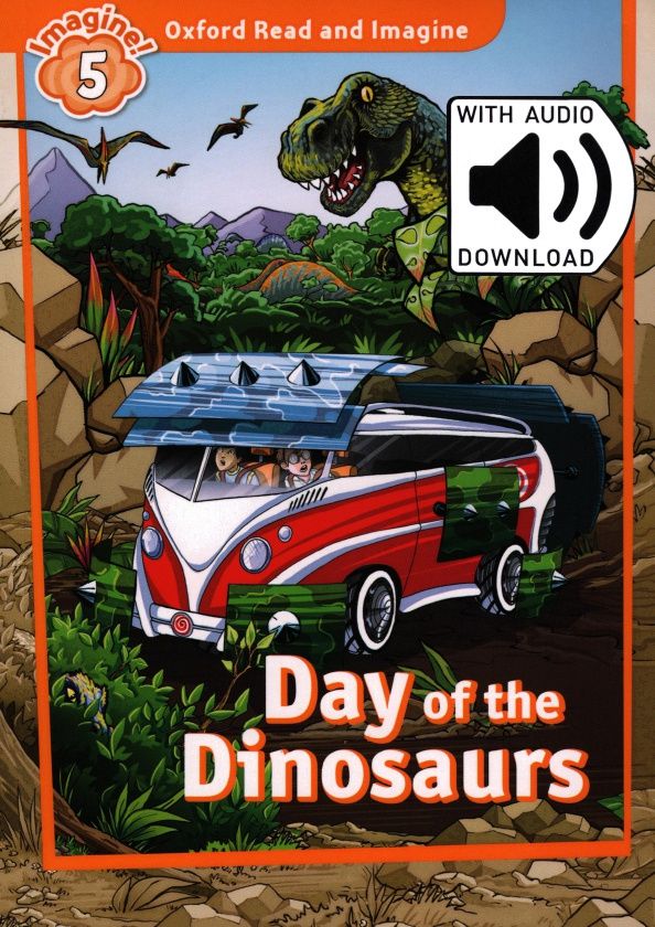Paul Shipton: Oxford Read and Imagine. Level 5. Day of the Dinosaurs Audio Pack