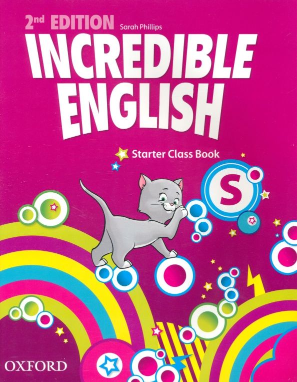 Sarah Phillips: Incredible English. Starter. Second Edition. Class Book