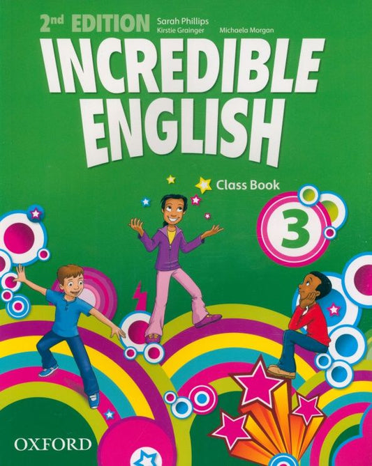 Sarah Phillips: Incredible English. Level 3. Second Edition. Class Book