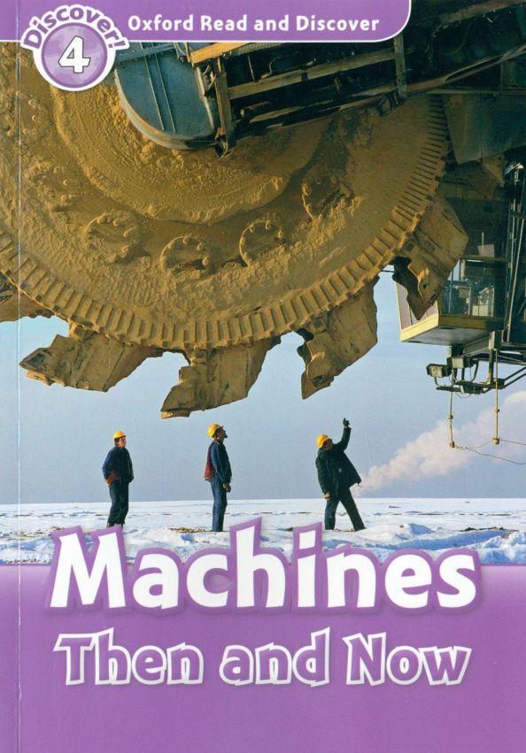 Robert Quinn: Oxford Read and Discover. Level 4. Machines Then and Now