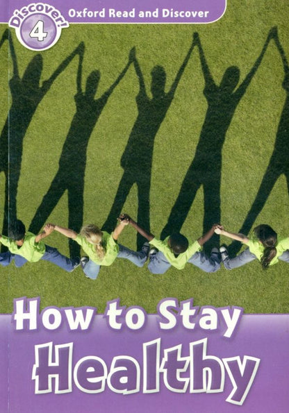 Julie Penn: Oxford Read and Discover. Level 4. How to Stay Healthy