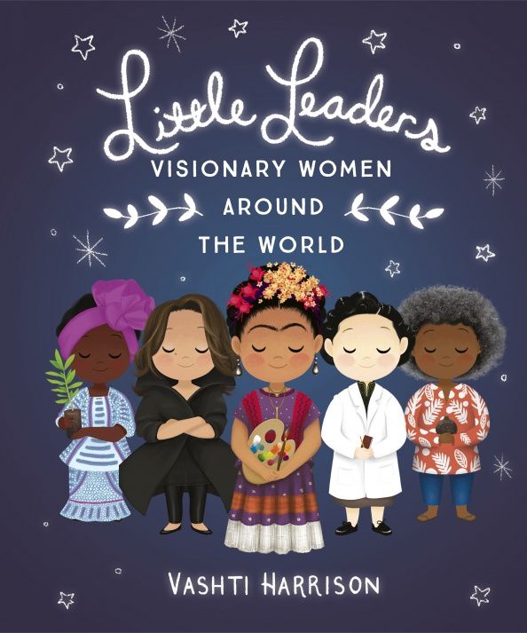 Vashti Harrison: Little Leaders. Visionary Women Around the World