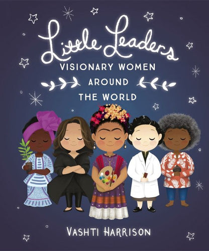 Vashti Harrison: Little Leaders. Visionary Women Around the World