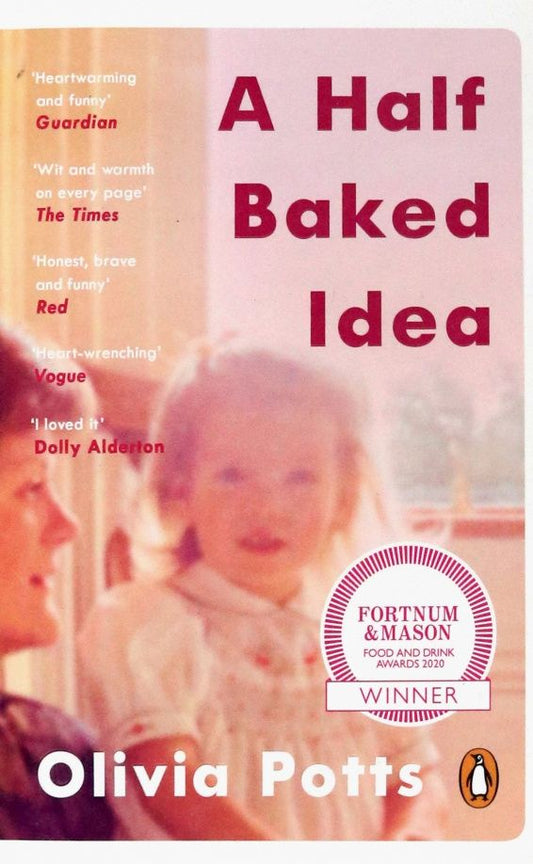 Olivia Potts: A Half Baked Idea.