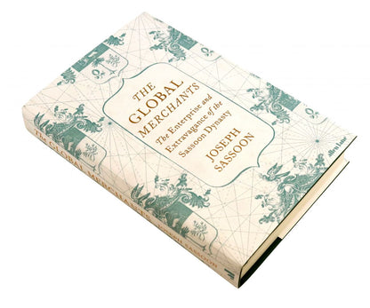 Joseph Sassoon: The Global Merchants. The Enterprise and Extravagance of the Sassoon Dynasty