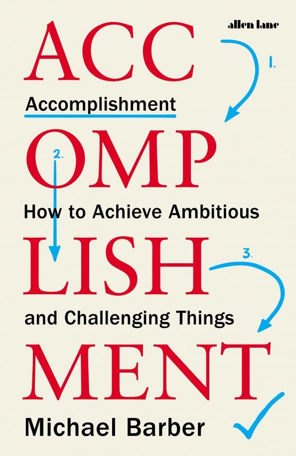 Michael Barber: Accomplishment. How to Achieve Ambitious and Challenging Things