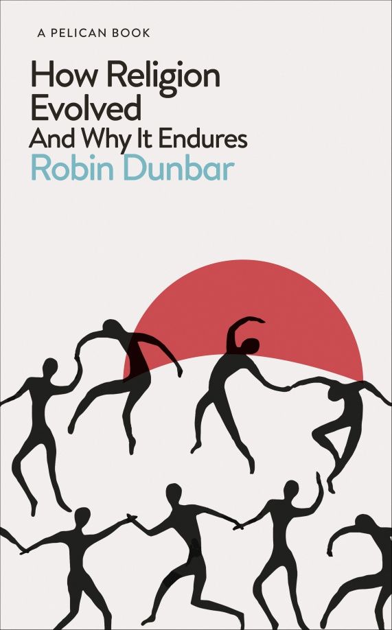 Robin Dunbar: How Religion Evolved. And Why It Endures
