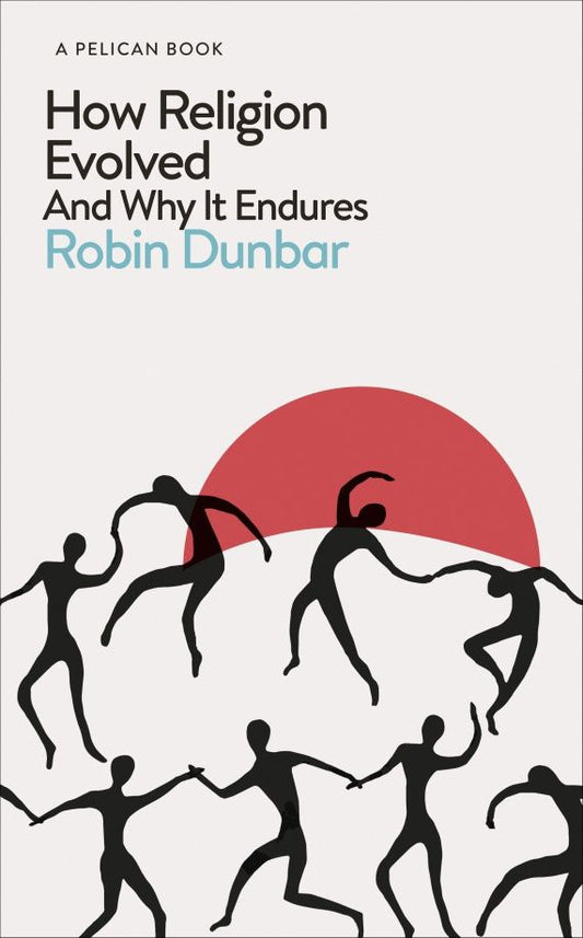 Robin Dunbar: How Religion Evolved. And Why It Endures