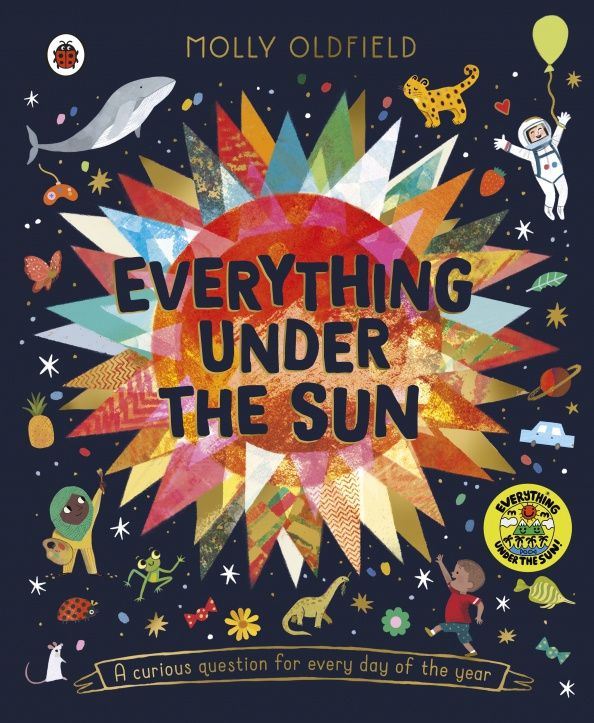 Molly Oldfield: Everything Under the Sun. A curious question for every day of the year