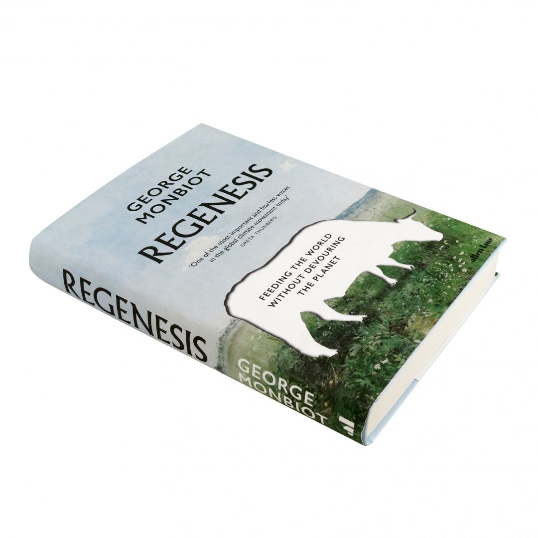 George Monbiot: Regenesis. Feeding the World without Devouring the Planet