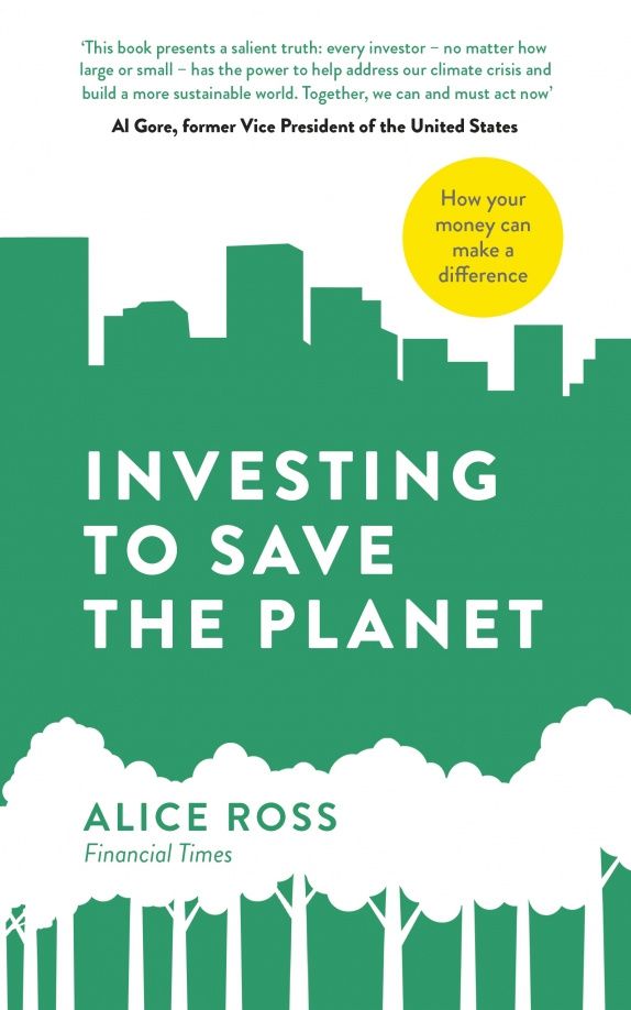Alice Ross: Investing To Save The Planet. How Your Money Can Make a Difference