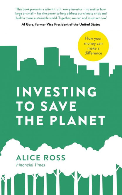 Alice Ross: Investing To Save The Planet. How Your Money Can Make a Difference
