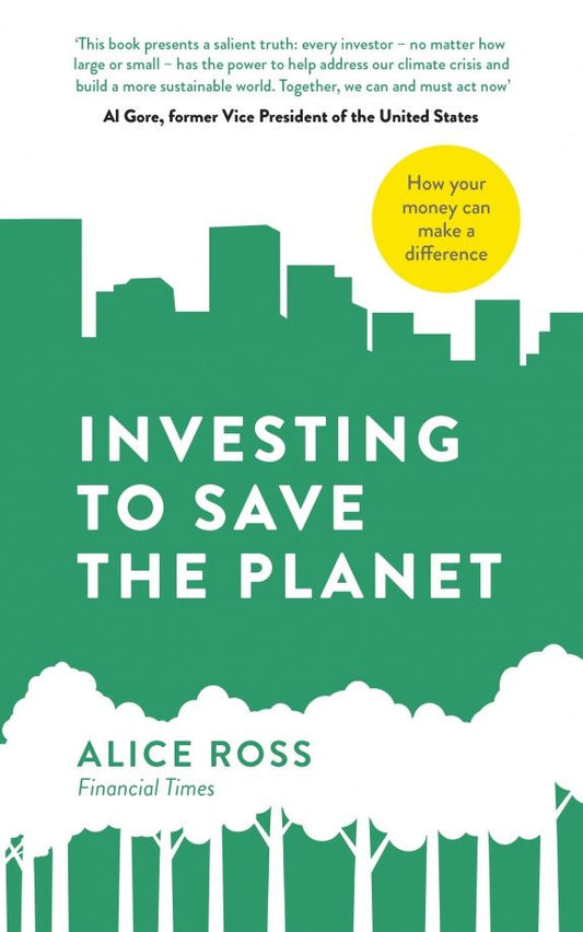 Alice Ross: Investing To Save The Planet. How Your Money Can Make a Difference