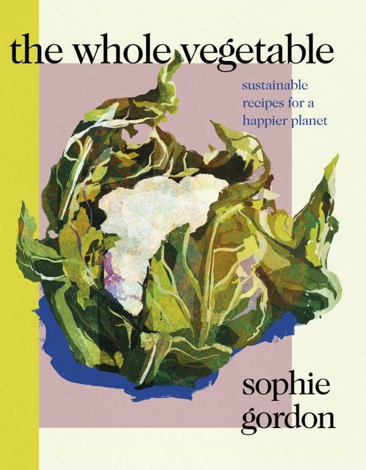 Sophie Gordon: The Whole Vegetable