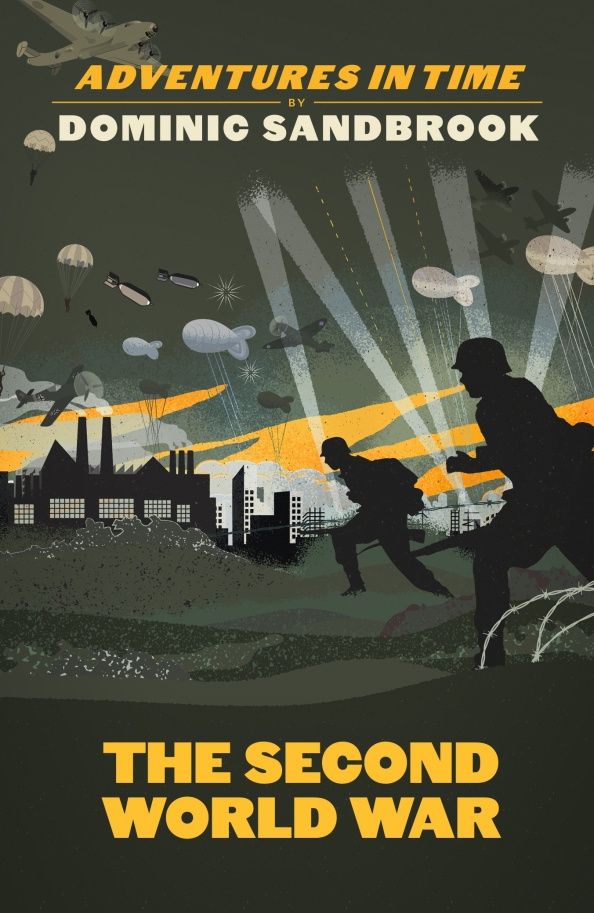Dominic Sandbrook: Adventures in Time. The Second World War