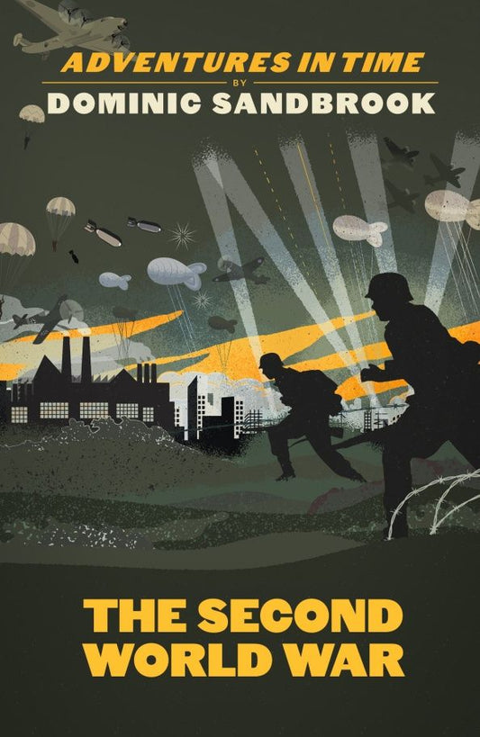 Dominic Sandbrook: Adventures in Time. The Second World War
