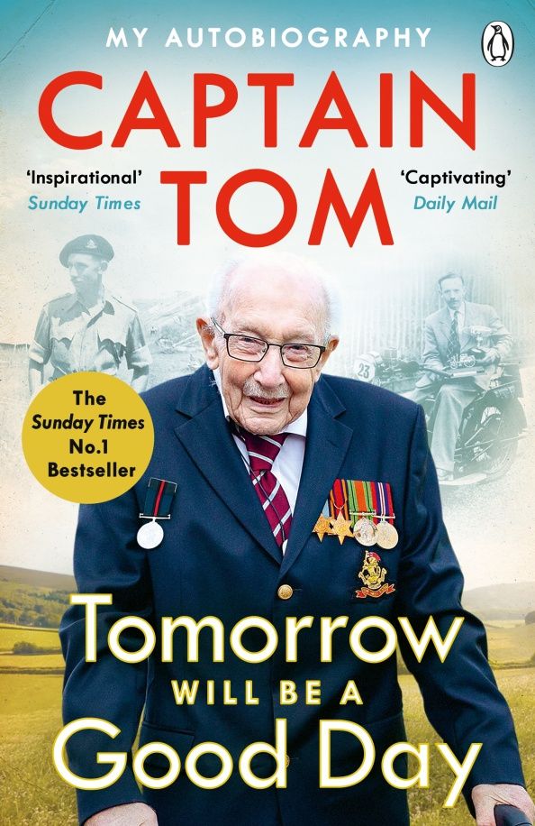 Tom Moore: Tomorrow Will Be A Good Day. My Autobiography