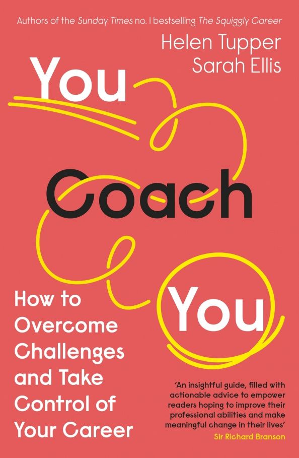 Helen Tupper: You Coach You. How to Overcome Challenges and Take Control of Your Career