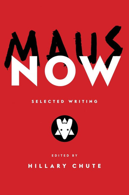 Art Spiegelman: Maus Now. Selected Writing