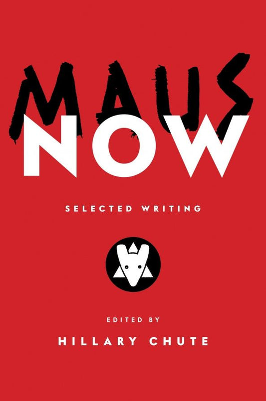 Art Spiegelman: Maus Now. Selected Writing