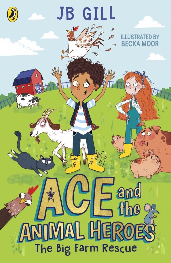 JB Gill: Ace and the Animal Heroes. The Big Farm Rescue
