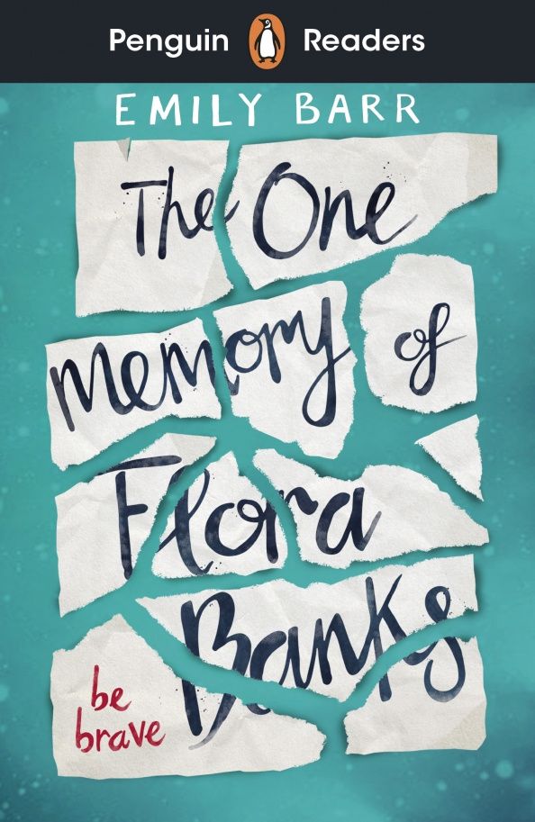 Emily Barr: Penguin Readers. Level 5. The One Memory of Flora Banks