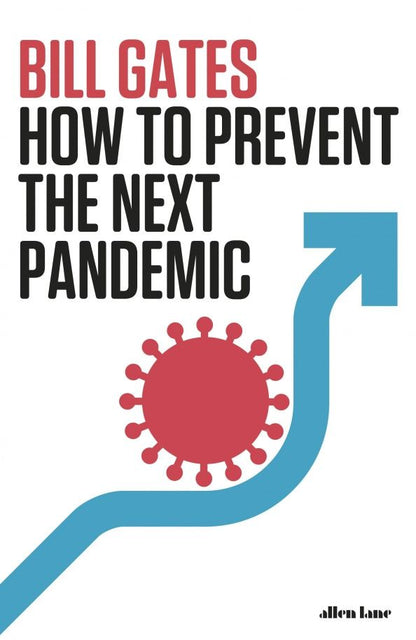 Bill Gates: How To Prevent the Next Pandemic