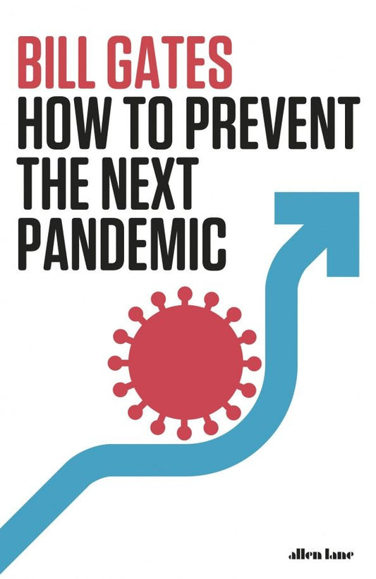 Bill Gates: How To Prevent the Next Pandemic