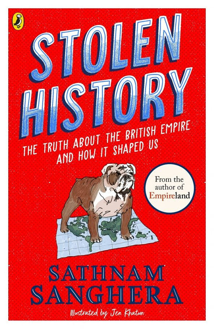 Sathnam Sanghera: Stolen History. The truth about the British Empire and how it shaped us