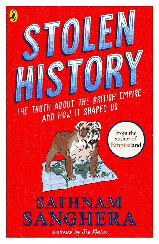 Sathnam Sanghera: Stolen History. The truth about the British Empire and how it shaped us
